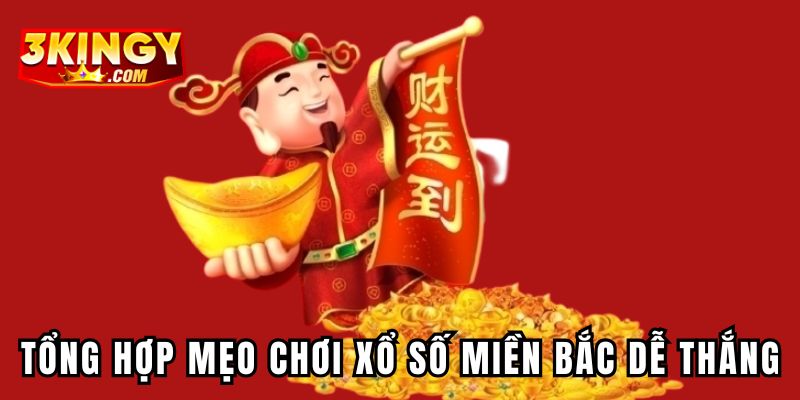 Tổng hợp mẹo chơi xổ số miền Bắc dễ thắng