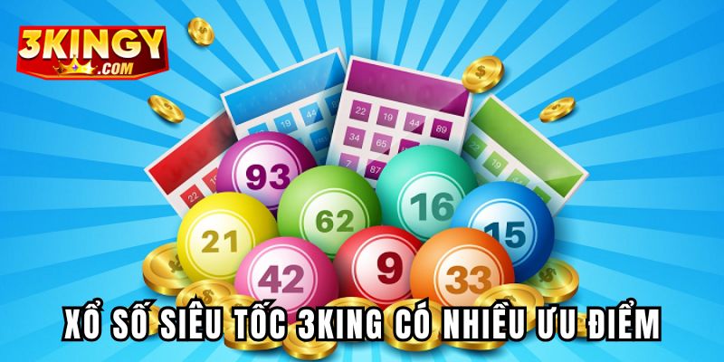 Ưu điểm của xổ số siêu tốc 3King