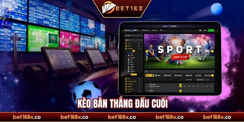 Kèo bàn thắng đầu cuối