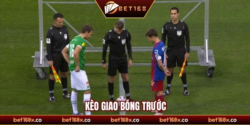 Kèo giao bóng trước